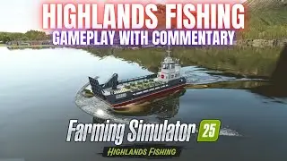HIGHLANDS FISH EXPANSION - GAMEPLAY VIDEO WITH COMMENTARY - Farming Simulator 25