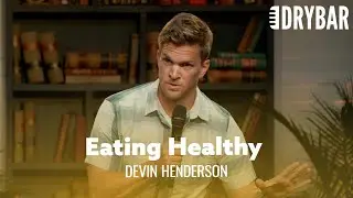 It's Time To Start Eating Healthy. Devin Henderson