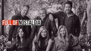 Friends The Reunion - FULL OF NOSTALGIA