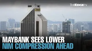 NEWS: Maybank sees lower NIM compression for FY2024