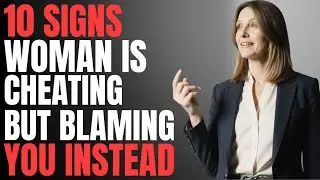 All MEN should watch this video - 10 Signs She&rsquo;s Cheating&hellip; But Blaming You Instead