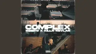 Complex (feat. Killa Kevlar)