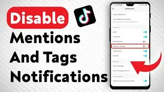 How To Disable Mentions And Tags Notifications In Tiktok