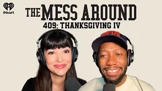 409: Thanksgiving IV | The Mess Around