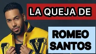 LA QUEJA DE ROMEO SANTOS 