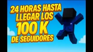 ⏳ 24 HORAS para llegar a 100K&hellip; &iquest;LO LOGRAREMOS EN DIRECTO? 😱🔥