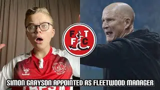SIMON GRAYSON APPOINTED AS FLEETWOOD TOWNS NEW MANAGER! | MY REACTION!