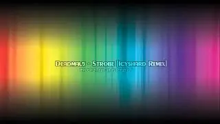 Deadmau5 - Strobe - Icyshard Remix