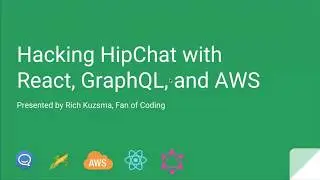 Hacking HipChat with React, GraphQL, and AWS