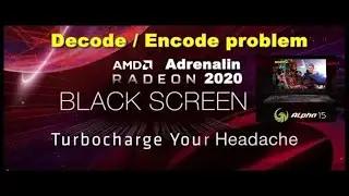 AMD 2020/2019 Driver Decode/Encode problem บน MSI Alpha 15 ดูวีดีโอแล้วกระตุก (Part1)