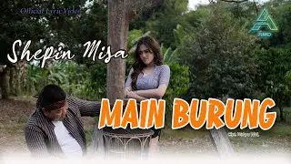 Shepin Misa - Main Burung - Lyric Video