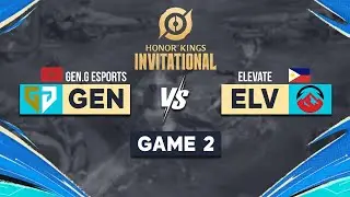 ELEVATE vs GEN.G ESPORTS | Game 2 Day 1 - Group Stage  | HOK INVITATIONALS S3