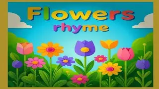 &ldquo;Flowers Rhyme for Kids | Colorful Flower Names Song | English Nursery Rhyme&rdquo;