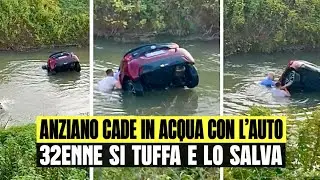 IMPRENDITORE ANZIANO CADE IN ACQUA CON L'AUTO: 32ENNE SI TUFFA E GLI SALVA LA VITA - IL VIDEO