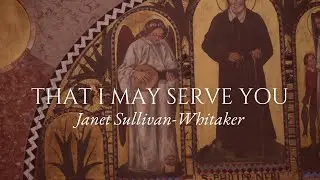 That I May Serve You - Janet Sullivan-Whitaker