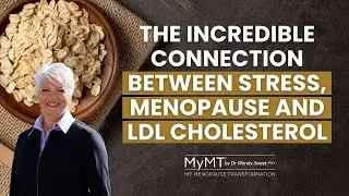 The Connection Between Stress, Menopause and LDL Cholesterol | Dr Wendy Sweet (PhD)