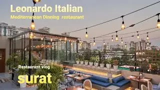 Restaurant vlog// Leonardo Italian Mediterranean Dining RESTAURANT//Surat