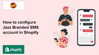 Video 58 - How to create & configure Jazz SMS to send Branded SMS with your brand name in Shopify