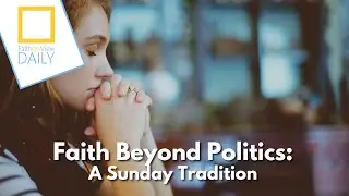 Faith Beyond Politics: A Sunday Tradition