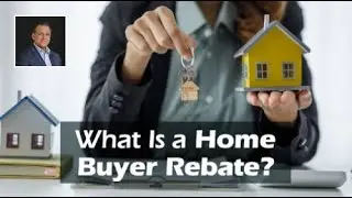 | What Is a Home Buyer Rebate?