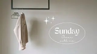 Sunday Reset | whole house deep clean ✨