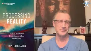 Psychedelics, Sobriety, and Altered States: Processing Reality with John Buchanan