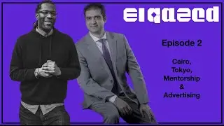 Episode 2: Cairo, Tokyo, Mentorship & Advertising