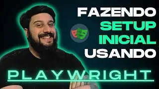 Como fazer o SETUP INICIAL com PLAYWRIGHT?