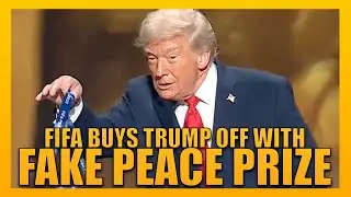 FIFA SUCKS UP to Trump With Fake Peace Prize To Avoid His INSANE Wrath