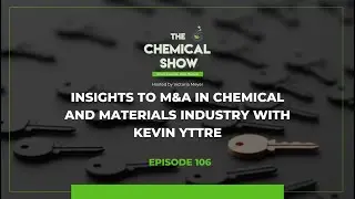 Insights to M&A in Chemical and Materials Industry with Kevin Yttre