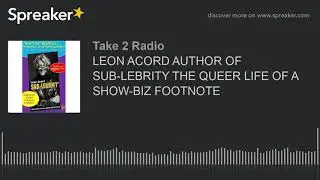 LEON ACORD AUTHOR OF SUB-LEBRITY THE QUEER LIFE OF A SHOW-BIZ FOOTNOTE