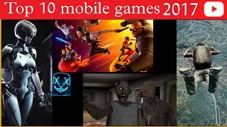 top 10 mobile games 2017 | best 10 mobile games 2017 | online & offline |
