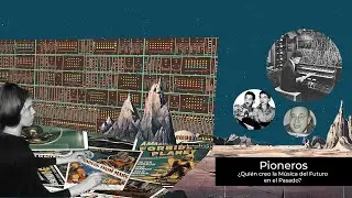 Pioneros: &iquest;Quien creo la m&uacute;sica del futuro en el pasado? | Electr&oacute;nica Conceptual