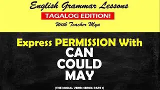CAN - COULD - MAY | EXPRESS PERMISSION | MODALS PART 1 |  TAGALOG EDITION | MELC-BASED LESSON