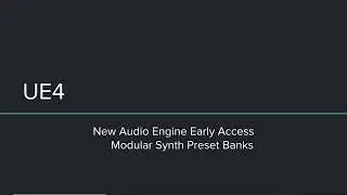 New Unreal Audio Engine Modular preset banks