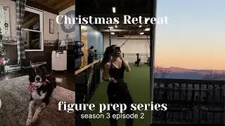 Christmas Retreat on Prep! | Figure Prep Series S3 E2