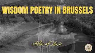 Adrian Calvanese - Wisdom Poetry in Brussels (From Atlas of Music)