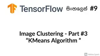 Tensorflow Image Clustering Part #3 - KMeans Algorithm - Tensorflow sinhala tutorial