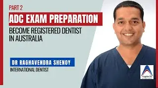 ADC Exam Preparation | Become Registered Dentist In Australia | Part 2