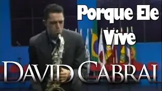Saxofonista Gospel David Cabral Solo Porque ele Vive