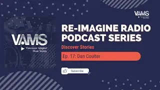 Dan Coulter | Discover Stories Ep. 17 | Re-Imagine Radio Podcast | VAMS