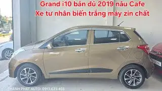 🐎 Grand i10 bản đủ 2019 nâu Cafe cực chất | Xe tư nhân biển trắng máy zin đẹp lắm giá yêu 0913633466