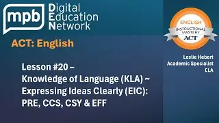 ACT English: Lesson #20&ndash;Knowledge of Language (KLA)~Expressing Ideas Clearly (EIC): PRE,CCS,CSY& EFF