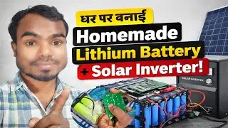 I Made A Lithium Battery At Home For My Solar Inverter