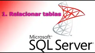 Curso de SQL Server. 1. Relacionar  tablas.