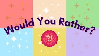 &ldquo;Would You Rather&rdquo; // 
