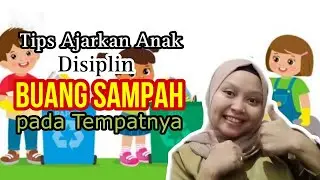 Tips Anak Disiplin Buang Sampah pada Tempatnya