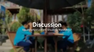 Should School Uniform Should Be Mandatory? - Discussion