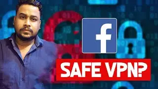 VPN কি ফেসবুক ব্যবহারের জন্য নিরাপদ?