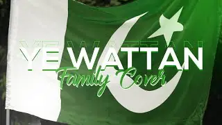 Ye Wattan | Family Cover | 14th August Pakistan 🇵🇰 Independence Day